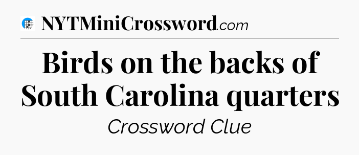 Birds on the backs of South Carolina quarters Crossword Clue