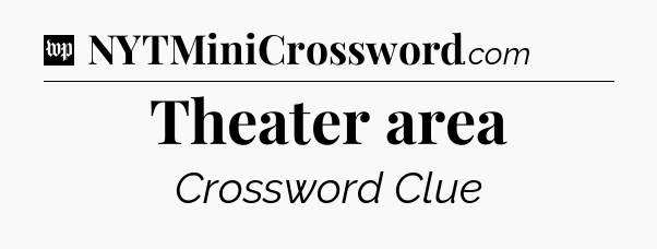 Theater area Crossword Clue