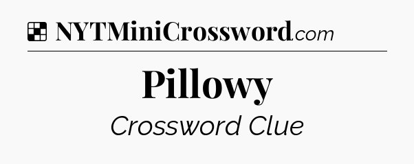 Solution: Pillowy - NYT Crossword