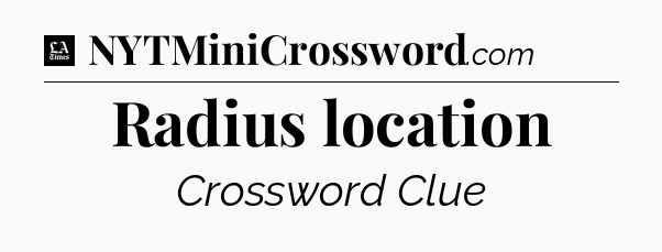 Radius location - LA Times Crossword