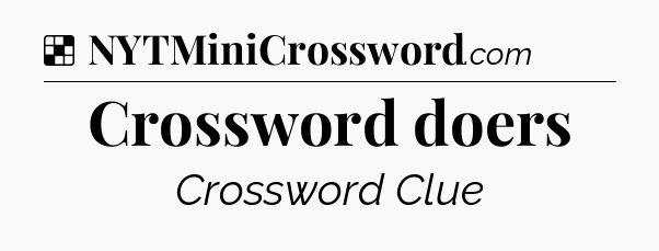 Solution: Crossword doers - NYT Crossword