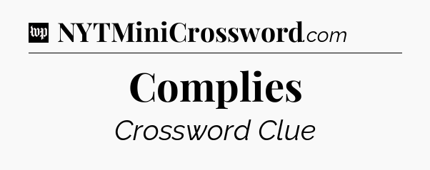Complies Crossword Clue