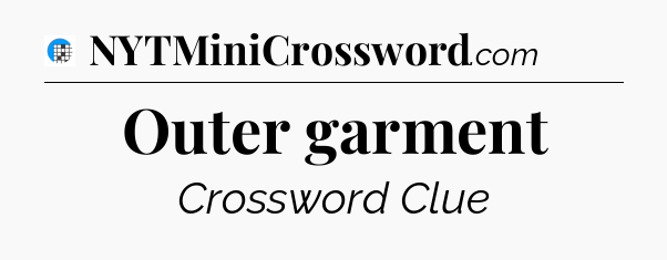 Outer garment Crossword Clue