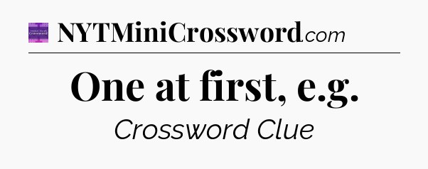 One at first, e.g - Thomas Joseph Crossword