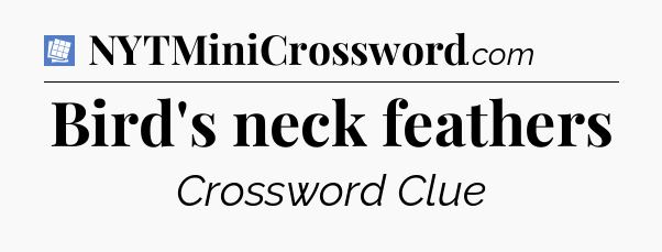 Bird's neck feathers Puzzle Page Crossword Clue