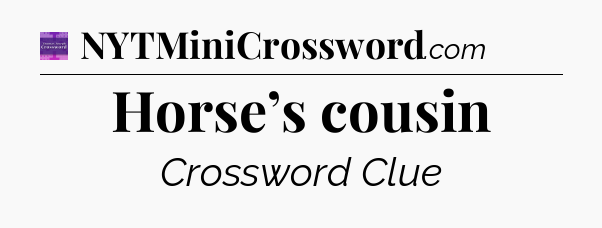 Horse’s cousin - Thomas Joseph Crossword