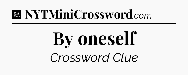 By oneself - LA Times Crossword