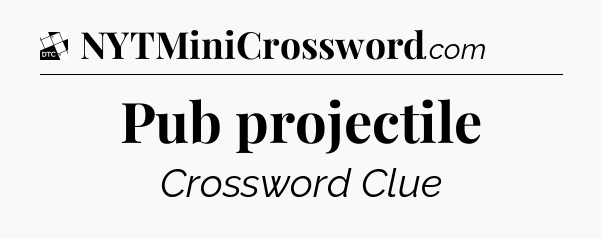 Pub projectile - Daily Themed Classic Crossword