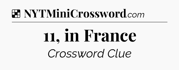 Solution: 11, in France - NYT Crossword