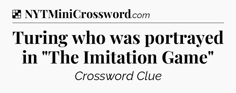 Solution: Turing who was portrayed in 