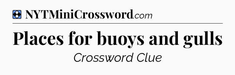 Solution: Places for buoys and gulls - NYT Mini Crossword