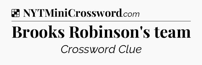 Solution: Brooks Robinson's team - NYT Crossword