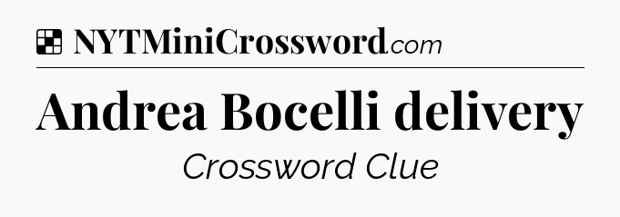 Solution: Andrea Bocelli delivery - NYT Crossword
