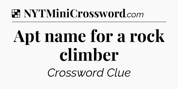 Solution: Apt name for a rock climber - NYT Crossword