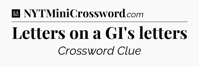 Letters on a GI's letters - LA Times Crossword
