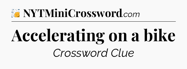 Accelerating on a bike - 7 Little Words