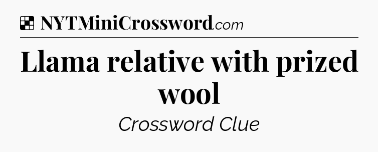 Solution: Llama relative with prized wool - NYT Crossword