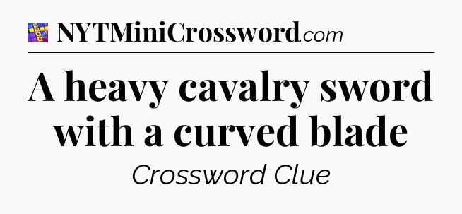 A heavy cavalry sword with a curved blade Codycross