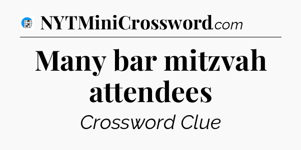 Many bar mitzvah attendees Crossword Clue