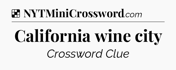 Solution: California wine city - NYT Crossword