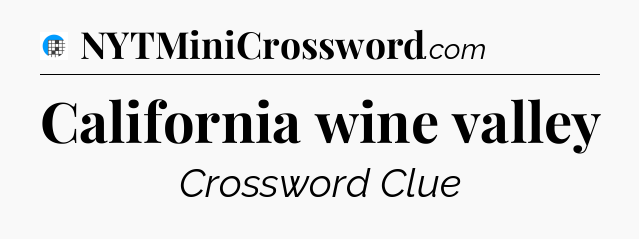 California wine valley Crossword Clue