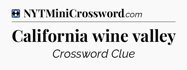Solution: California wine valley - NYT Mini Crossword