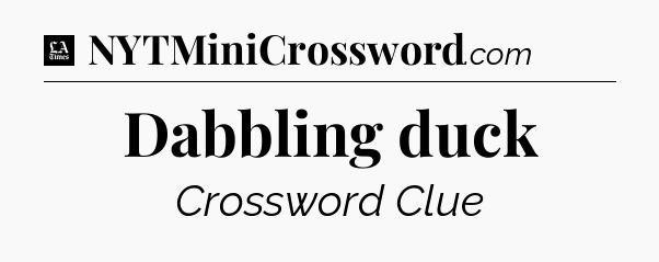 Dabbling duck - LA Times Crossword