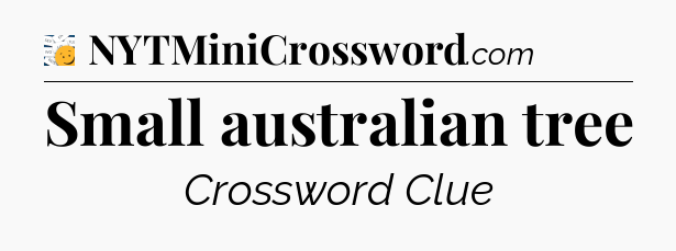 Small australian tree - 7 Little Words