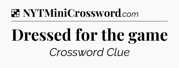 Solution: Dressed for the game - NYT Crossword