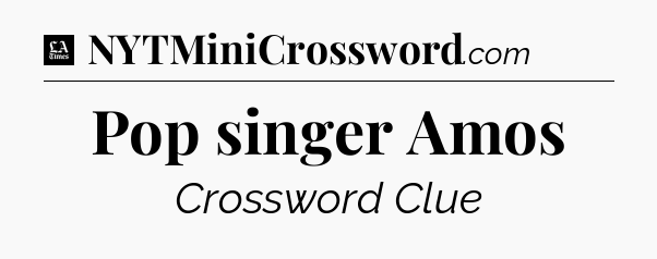 Pop singer Amos - LA Times Crossword