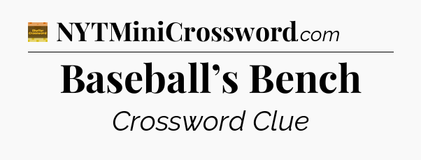 Baseball’s Bench - Eugene Sheffer Crossword