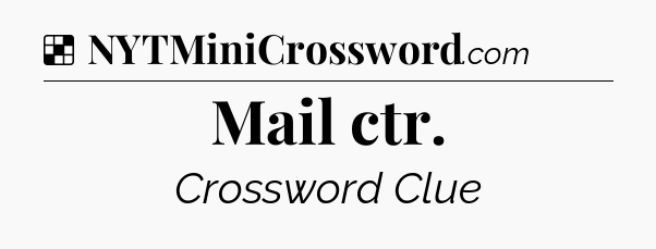 Solution: Mail ctr - NYT Crossword