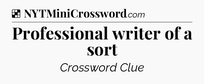 Solution: Professional writer of a sort - NYT Crossword