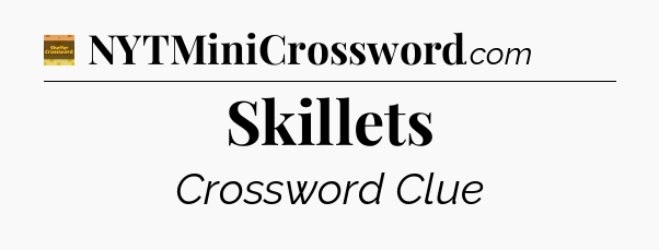 Skillets - Eugene Sheffer Crossword