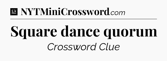 Square dance quorum - LA Times Crossword