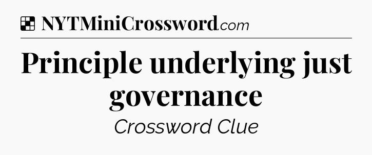 Solution: Principle underlying just governance - NYT Crossword