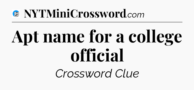 Apt name for a college official Crossword Clue