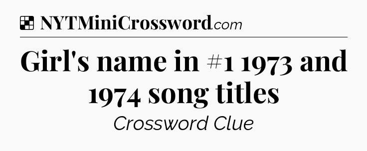 Solution: Girl's name in #1 1973 and 1974 song titles - NYT Crossword