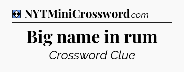 Solution: Big name in rum - NYT Mini Crossword
