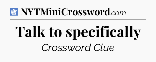 Talk to specifically Puzzle Page Crossword Clue