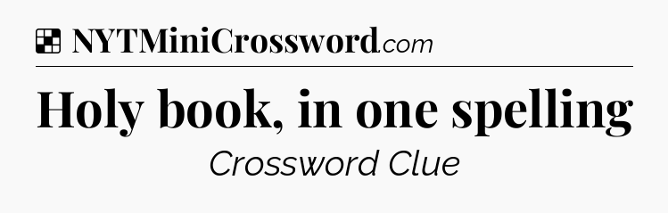 Solution: Holy book, in one spelling - NYT Crossword