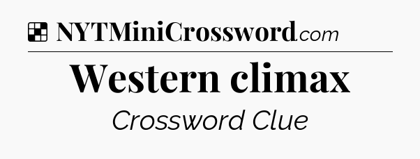 Solution: Western climax - NYT Crossword