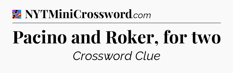 Pacino and Roker, for two Crossword Clue