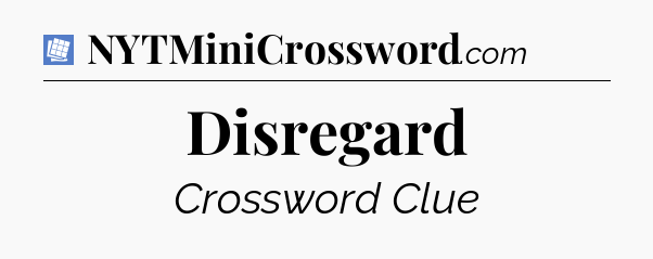 Disregard Puzzle Page Crossword Clue