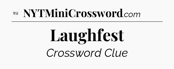 Laughfest - WSJ Crossword