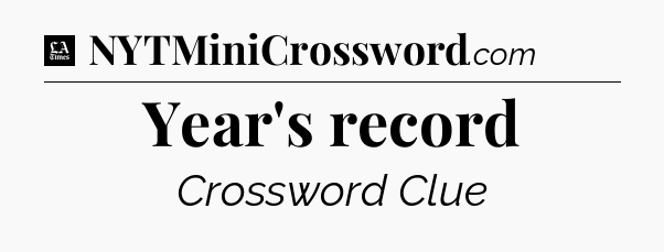 Year's record - LA Times Crossword