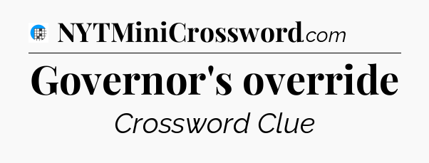 Governor's override Crossword Clue