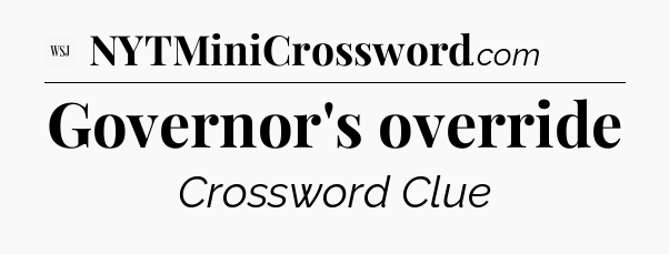 Governor's override - WSJ Crossword