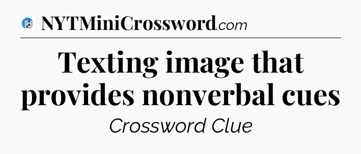 Texting image that provides nonverbal cues Crossword Clue