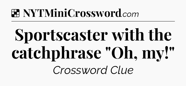 Solution: Sportscaster with the catchphrase 